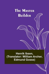 Title: The Master Builder, Author: Henrik Ibsen