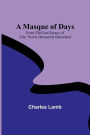 A Masque of Days; From the Last Essays of Elia: Newly Dressed & Decorated