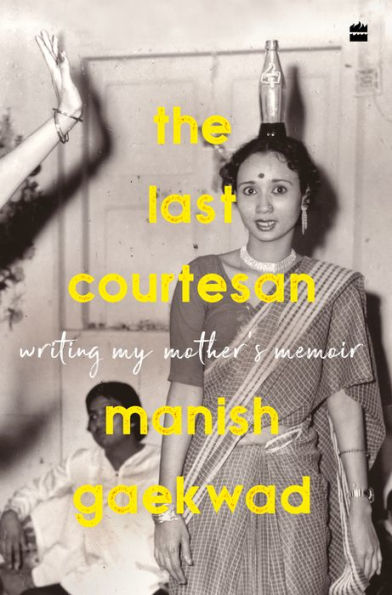 The Last Courtesan: Writing My Mother's Memoir