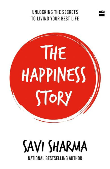 the Happiness Story: Unlocking Secrets to Living Your Best Life