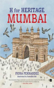 Title: H for Heritage: Mumbai, Author: Fiona Fernandez