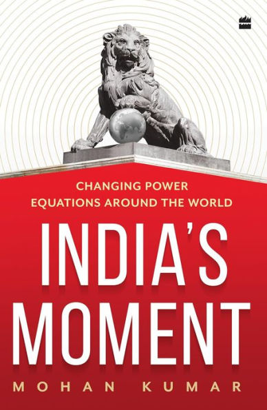 India's Moment: Changing Power Equations Around the World