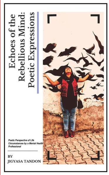 Echoes of a Rebellious Mind: Poetic Expressions