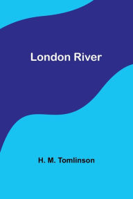 Title: London River, Author: H. M. Tomlinson