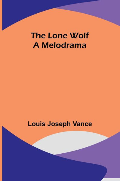 The Lone Wolf: A Melodrama