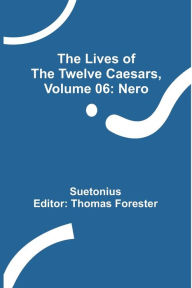 Title: The Lives of the Twelve Caesars, Volume 06: Nero, Author: Suetonius