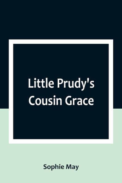 Little Prudy's Cousin Grace