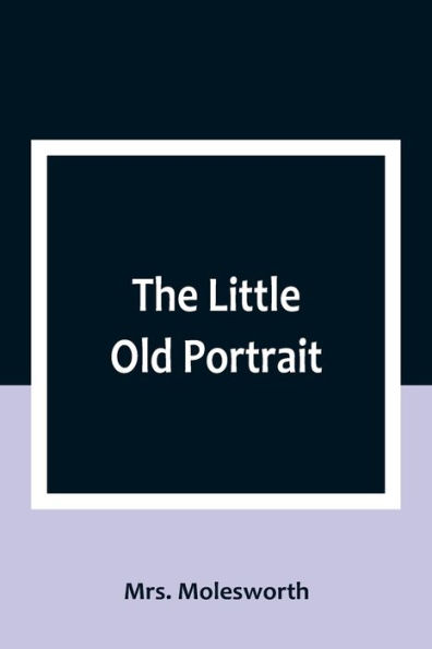 The Little Old Portrait