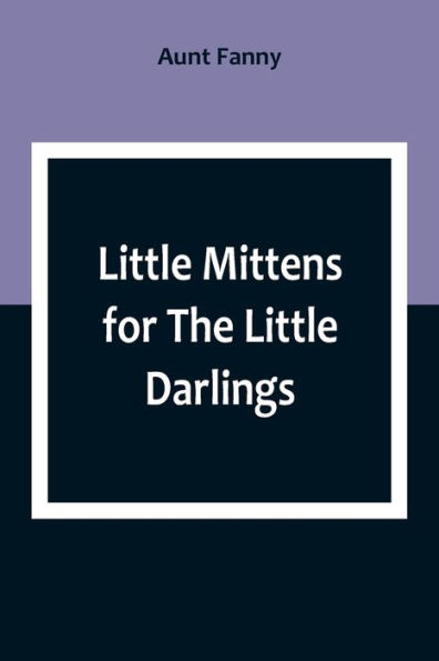 Little Mittens for the Darlings: Being Second Book of Series