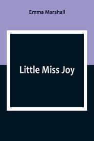 Title: Little Miss Joy, Author: Emma Marshall