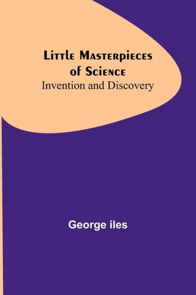 Little Masterpieces of Science: Invention and Discovery