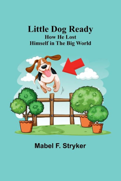 Little Dog Ready: How He Lost Himself in the Big World
