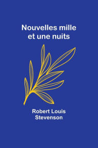 Title: Nouvelles mille et une nuits, Author: Robert Louis Stevenson