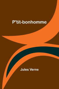 Title: P'tit-bonhomme, Author: Jules Verne