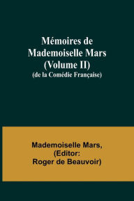 Title: Mémoires de Mademoiselle Mars (volume II); (de la Comédie Française), Author: Mademoiselle Mars