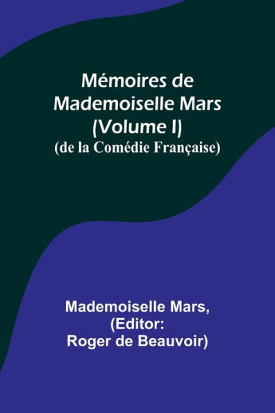 Mémoires de Mademoiselle Mars (volume I); (de la Comédie Française)