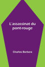 L'assassinat du pont-rouge