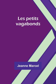 Title: Les petits vagabonds, Author: Jeanne Marcel