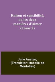 Title: Raison et sensibilité, ou les deux manières d'aimer (Tome 2), Author: Jane Austen