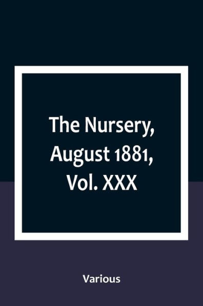 The Nursery, August 1881, Vol. XXX