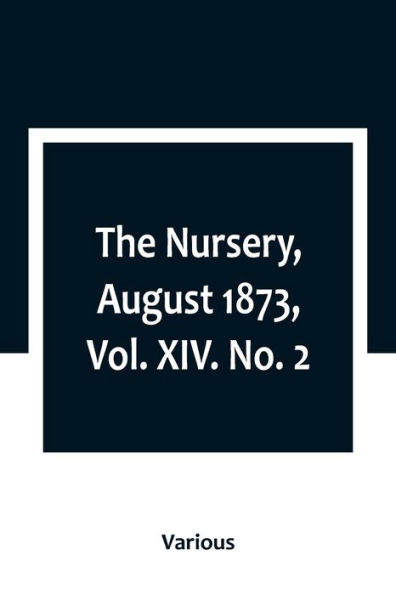 The Nursery, August 1873, Vol. XIV. No. 2