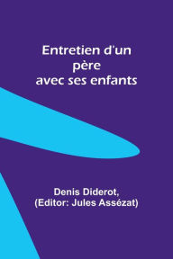 Title: Entretien d'un père avec ses enfants, Author: Denis Diderot