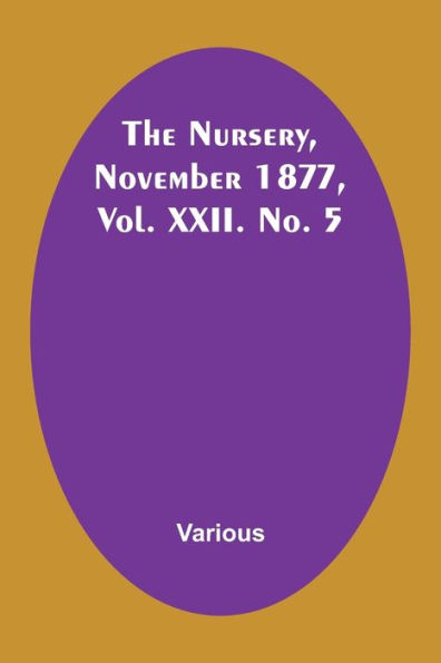 The Nursery, November 1877, Vol. XXII. No. 5