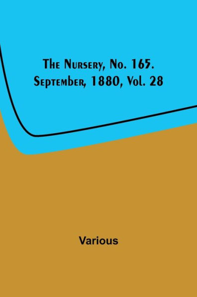 The Nursery, No. 165. September, 1880, Vol. 28