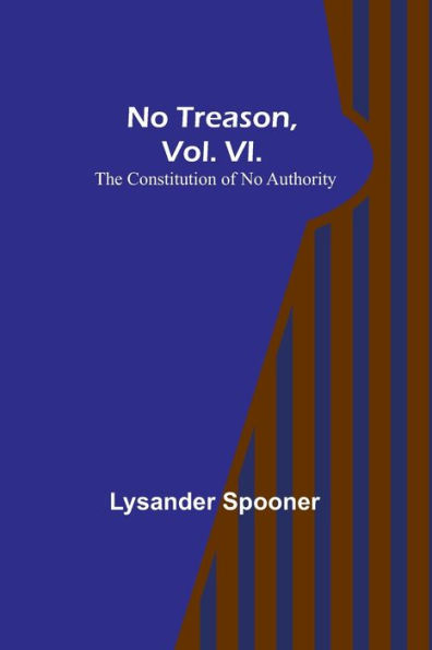 No Treason, Vol. VI.: The Constitution of Authority