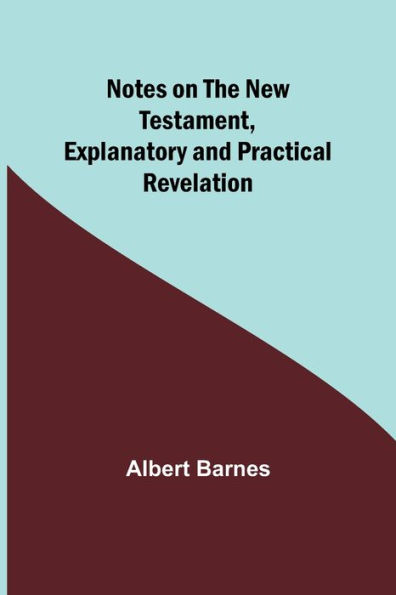 Notes on the New Testament, Explanatory and Practical: Revelation