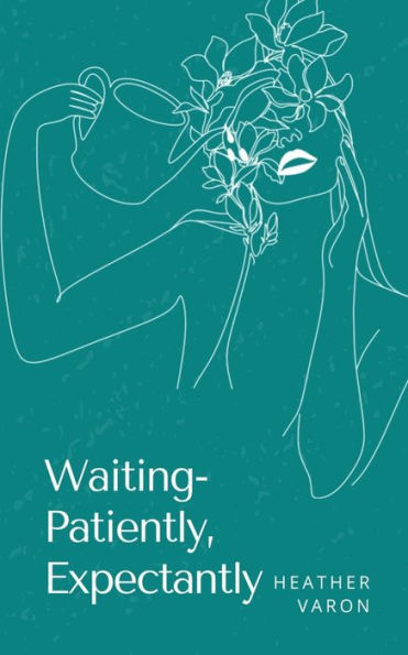 Waiting- Patiently, Expectantly