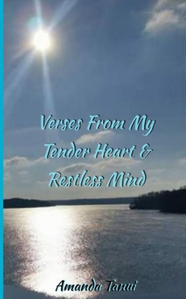 Verses From My Tender Heart & Restless Mind