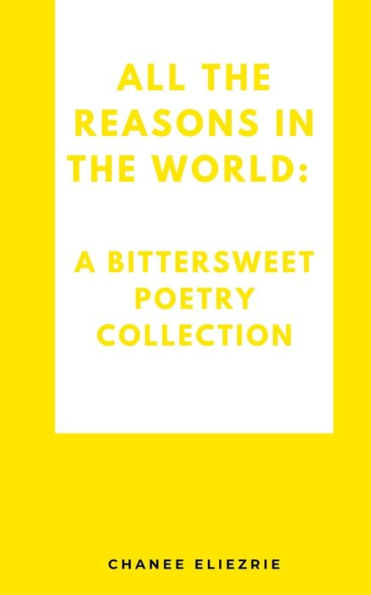 All the reasons in the world: A bittersweet poetry collection