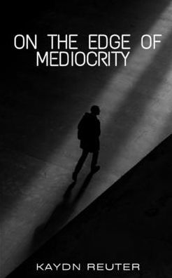 On The Edge Of Mediocrity