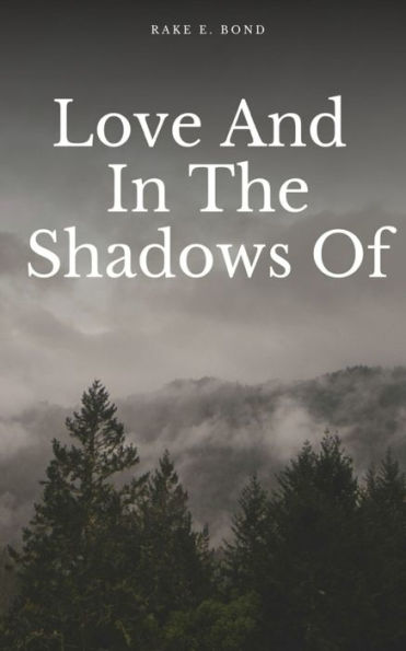 Love And In The Shadows Of