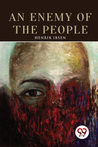 Title: An Enemy of the People, Author: Henrik Ibsen