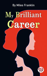 Title: My Brilliant Career, Author: Miles Franklin