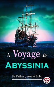 Title: A Voyage to Abyssinia, Author: Jerome Lobo