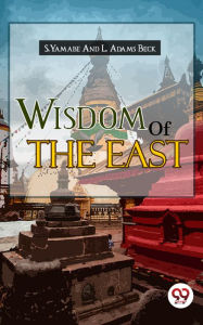 Title: Wisdom of the East, Author: S. Yamabe And L. Adams Beck