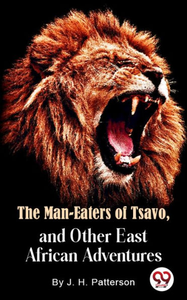 The Man -Eaters of Tsavo and Other East African Adventures