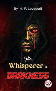 Title: The Whisperer in Darkness, Author: H. P. Lovecraft