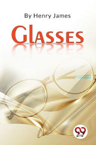 Title: Glasses, Author: Henry James