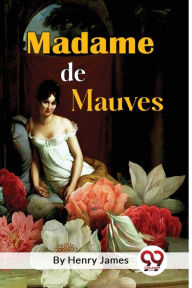 Title: Madame De Mauves, Author: Henry James