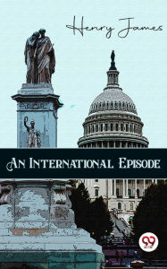 Title: An International Episode, Author: Henry James