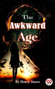 Title: The Awkward Age, Author: Henry James