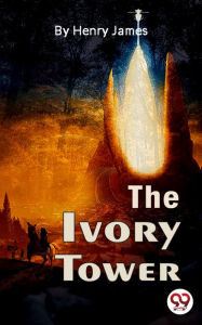 Title: The Ivory Tower, Author: Henry James