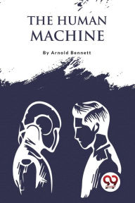 Title: The Human Machine, Author: Arnold Bennett