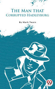 Title: The Man That Corrupted Hadleyburg, Author: Mark Twain