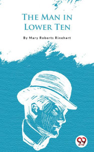 Title: The Man In Lower Ten, Author: Mary Roberts Rinehart