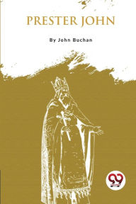 Title: Prester John, Author: John Buchan